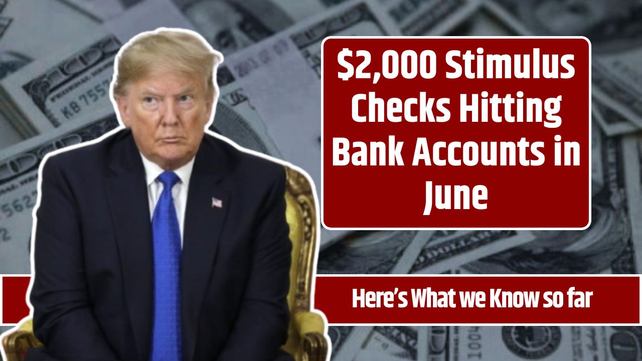 $2,000 Stimulus Checks Hitting Bank Accounts in June