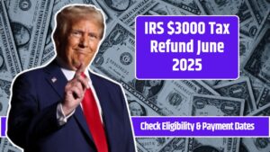 IRS $3000 Tax Refund June 2025