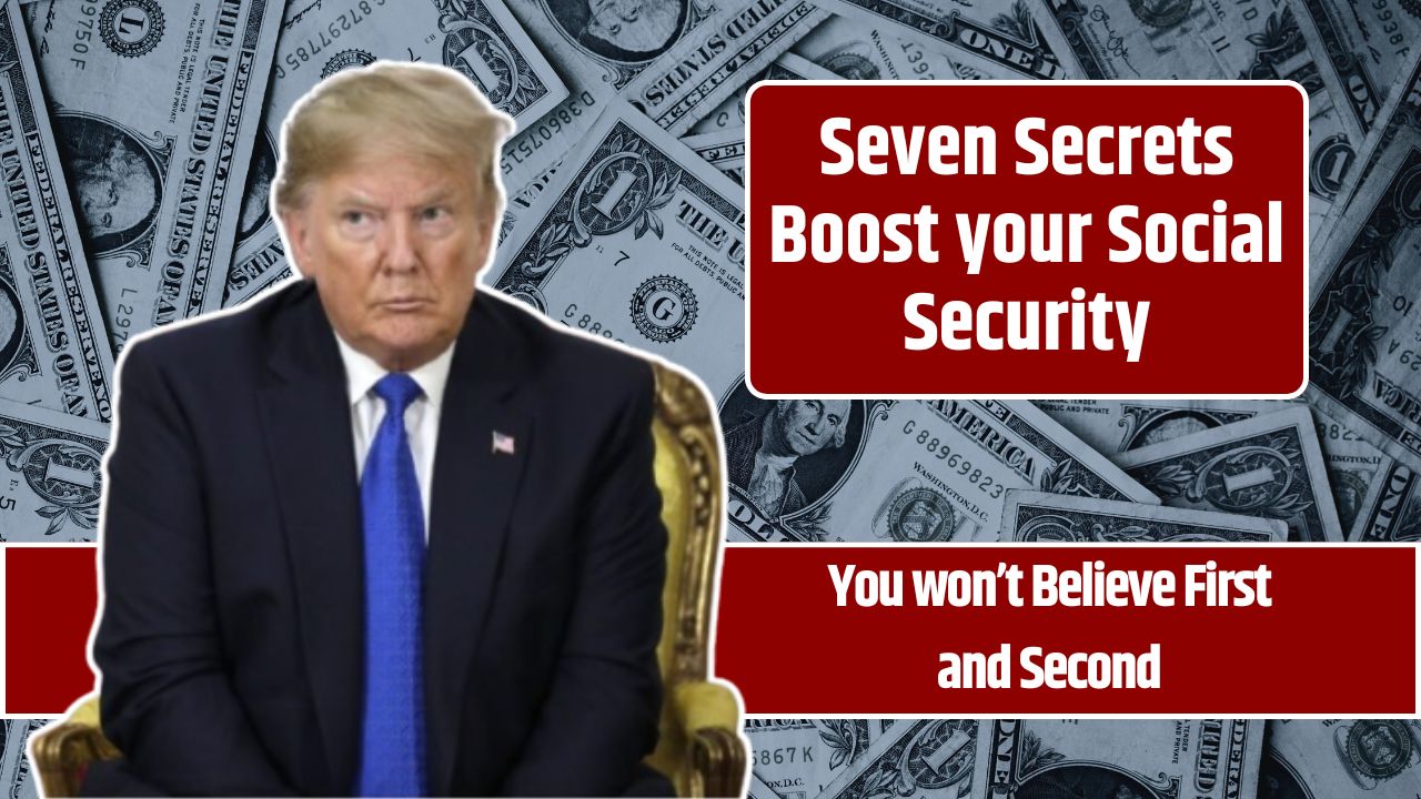 Seven Secrets Boost your Social Security