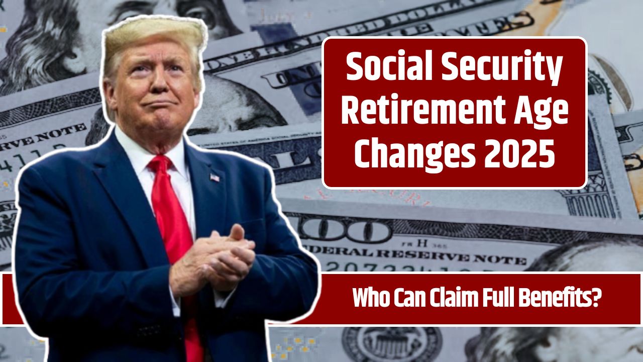 Social Security Retirement Age Changes 2025