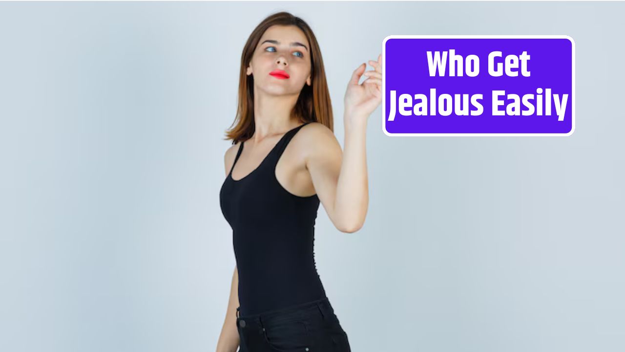 Who Get Jealous Easily
