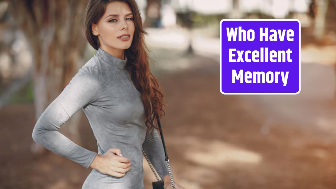 Who Have Excellent Memory